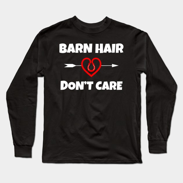 Barn Hair Don't Care Long Sleeve T-Shirt by Work Memes